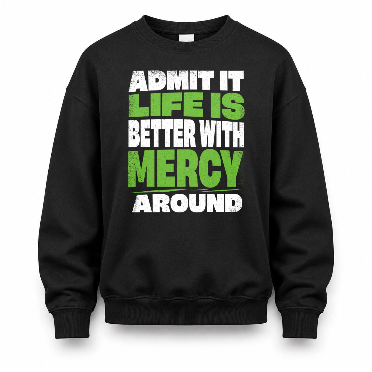 MERCY HP68-K4-189 – Personalized Funny Quote Apparel “Admit It, Life Is Better With NAME Around”