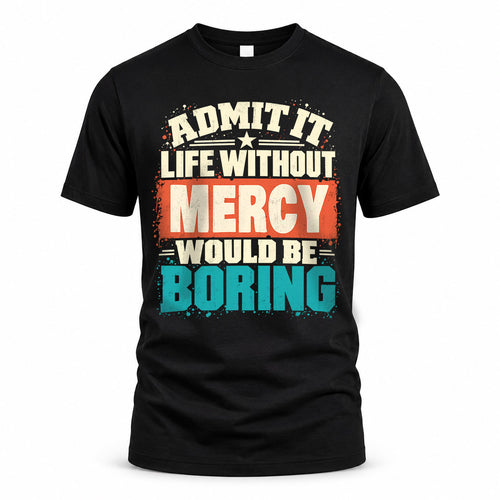MERCY P02-TH11-226 – Personalized Admit It Life Without [Name] Would Be Boring T-Shirt – Custom Name Funny Gift