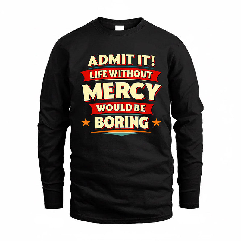 MERCY  PH88-K2-106–Personalized Funny Quote Apparel “Life Without NAME Would Be Boring”
