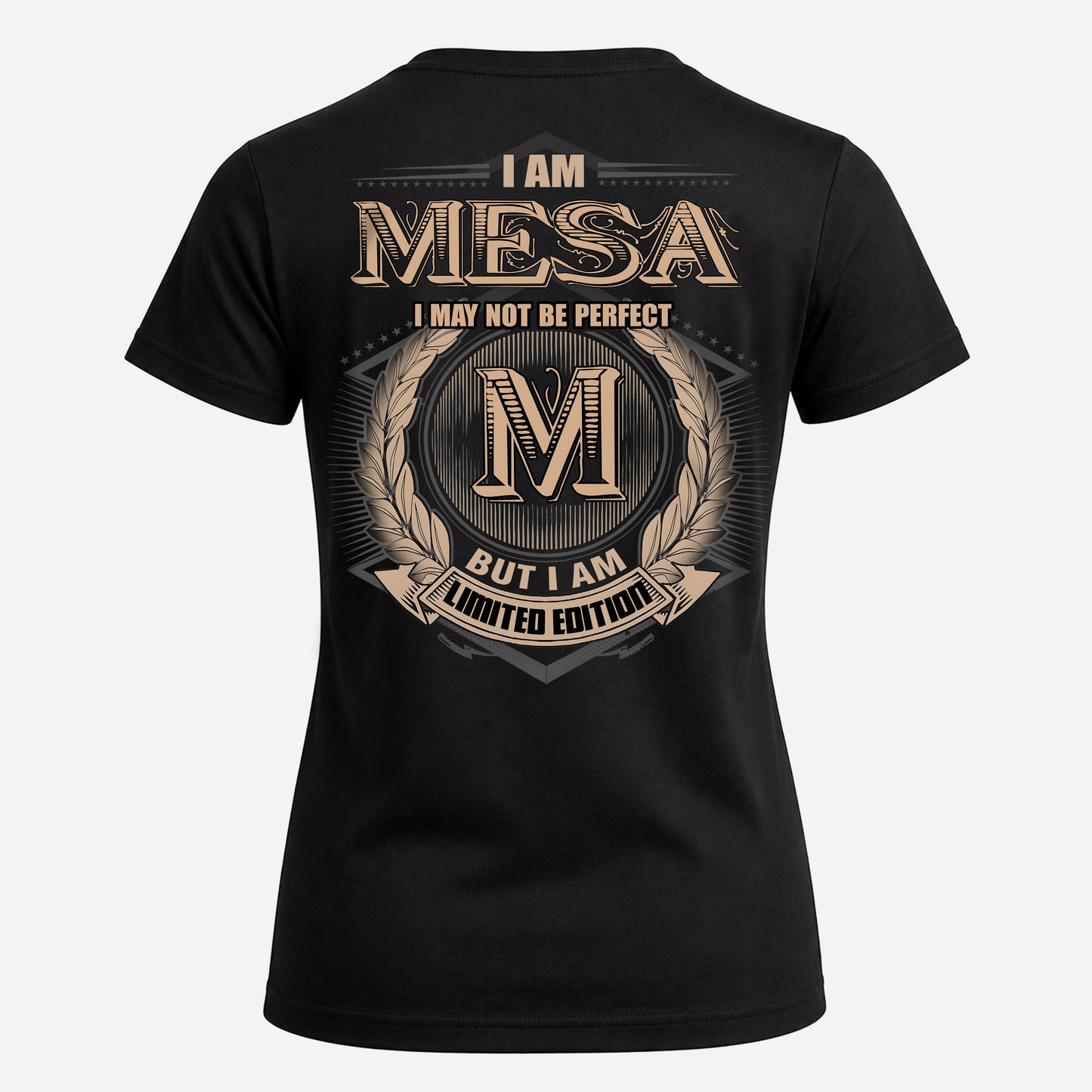 MESA PH55-T25-Personalized Name Quote Apparel “I Am NAME May Not Be Perfect But I Am Limited Edition”