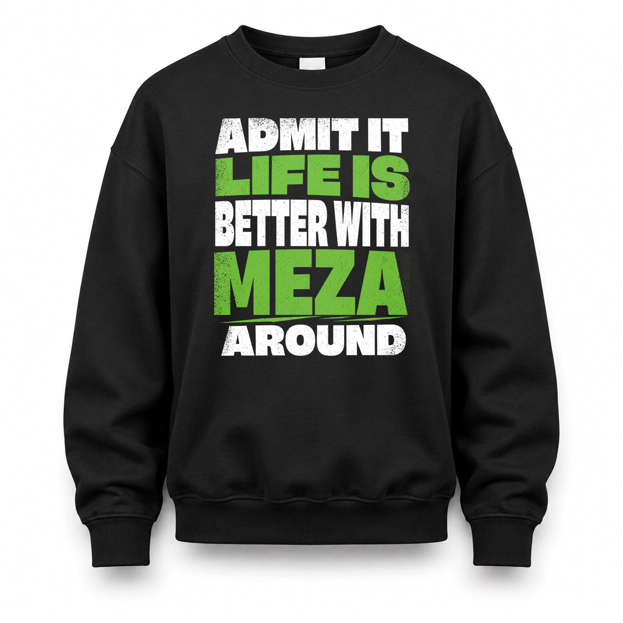 MEZA HP68-K4-189 – Personalized Funny Quote Apparel “Admit It, Life Is Better With NAME Around”
