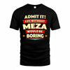 MEZA  PH88-K2-106–Personalized Funny Quote Apparel “Life Without NAME Would Be Boring”