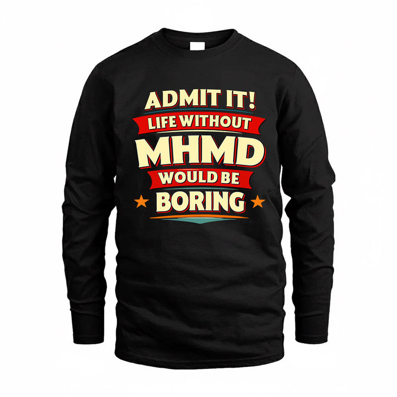 MHMD  PH88-K2-106–Personalized Funny Quote Apparel “Life Without NAME Would Be Boring”