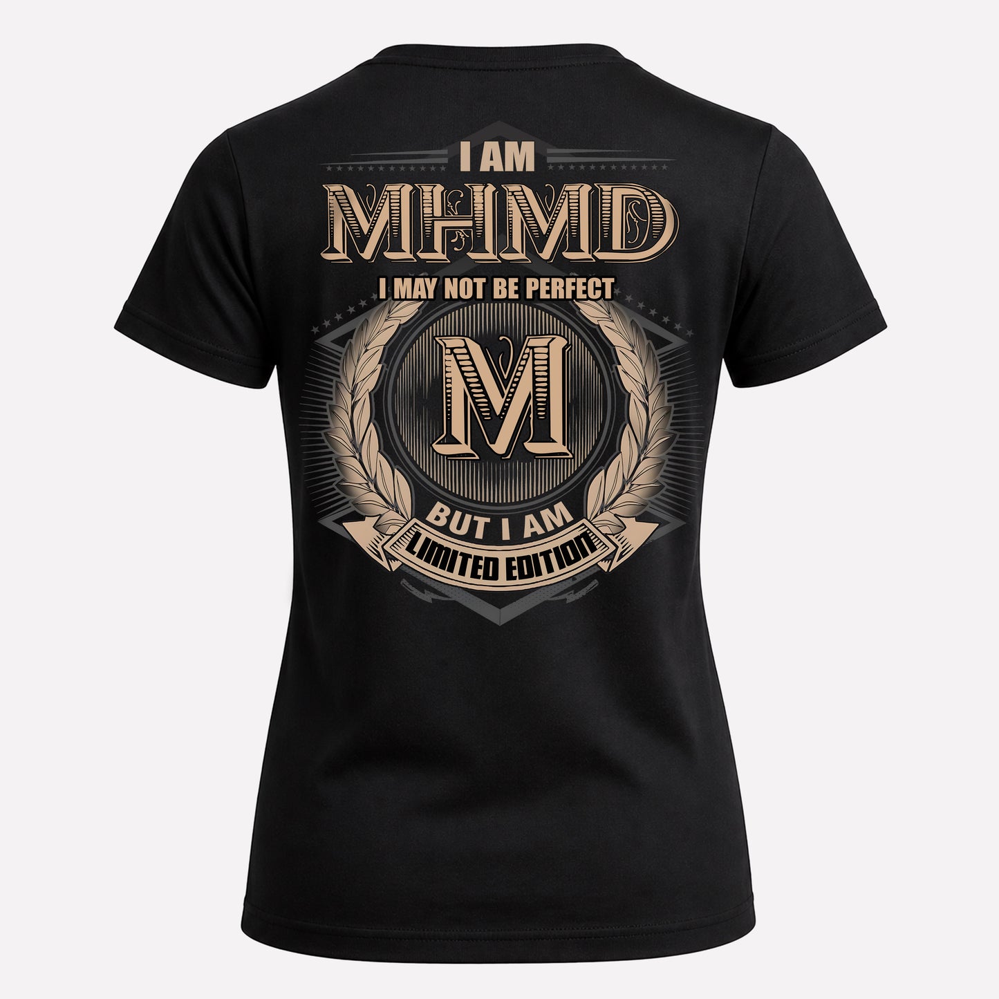 MHMD PH55-T25-Personalized Name Quote Apparel “I Am NAME May Not Be Perfect But I Am Limited Edition”