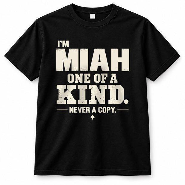 MIAH P6-K4-228 Personalized Funny Quote Apparel “I’m NAME – One of a Kind, Never a Copy”