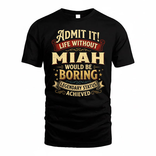 MIAH TP65-K5-268–Personalized Funny Quote Apparel “Life Without NAME Would Be Boring”