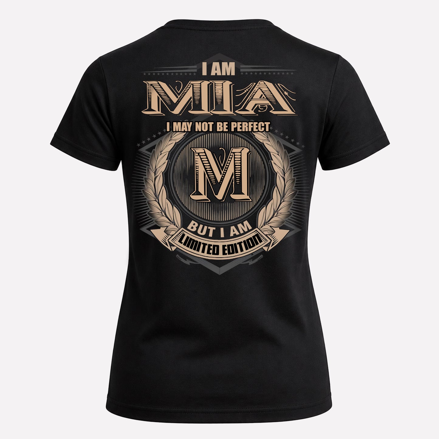 MIA PH55-T25-Personalized Name Quote Apparel “I Am NAME May Not Be Perfect But I Am Limited Edition”