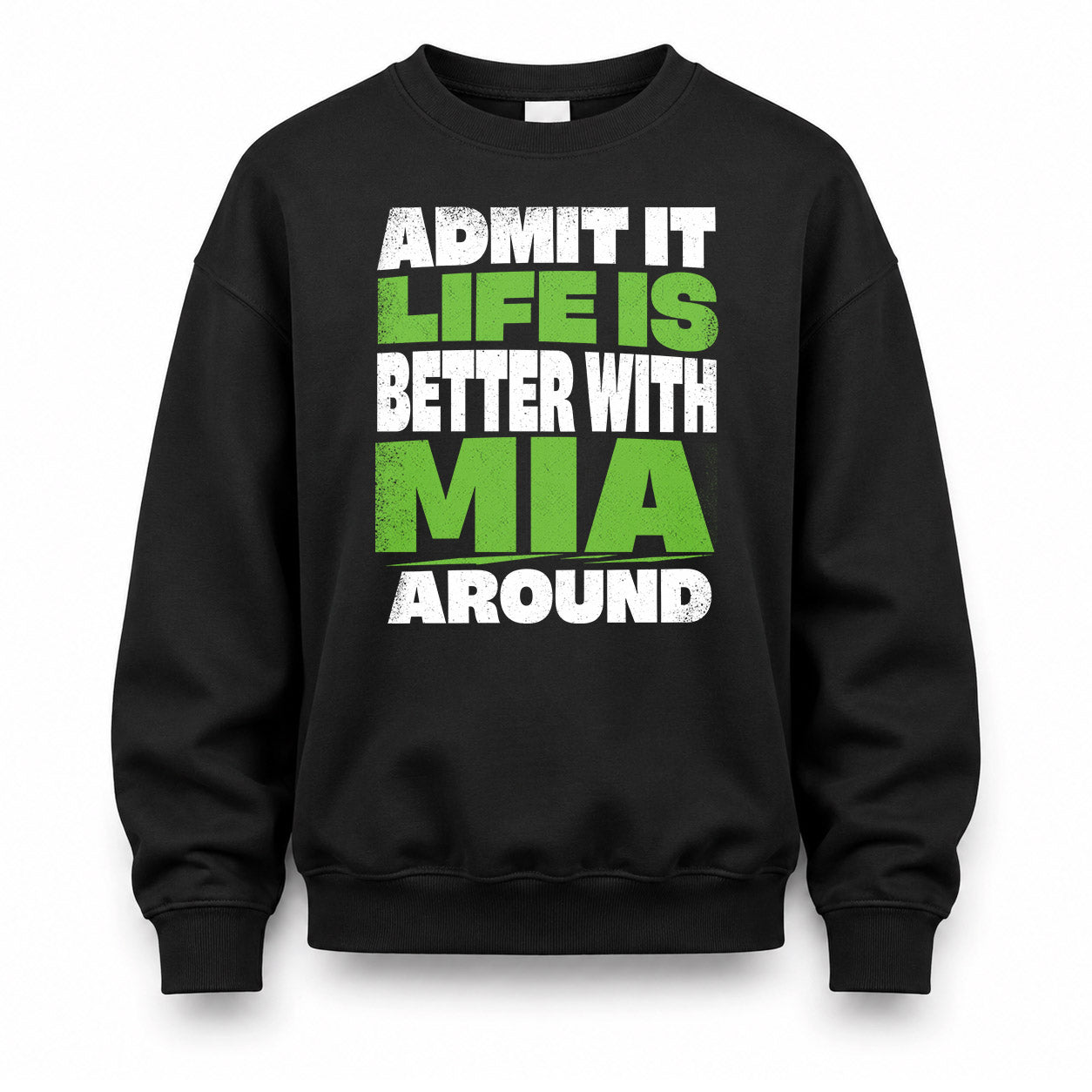 MIA HP68-K4-189 – Personalized Funny Quote Apparel “Admit It, Life Is Better With NAME Around”