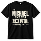 MICHAEL P6-K4-228 Personalized Funny Quote Apparel “I’m NAME – One of a Kind, Never a Copy”