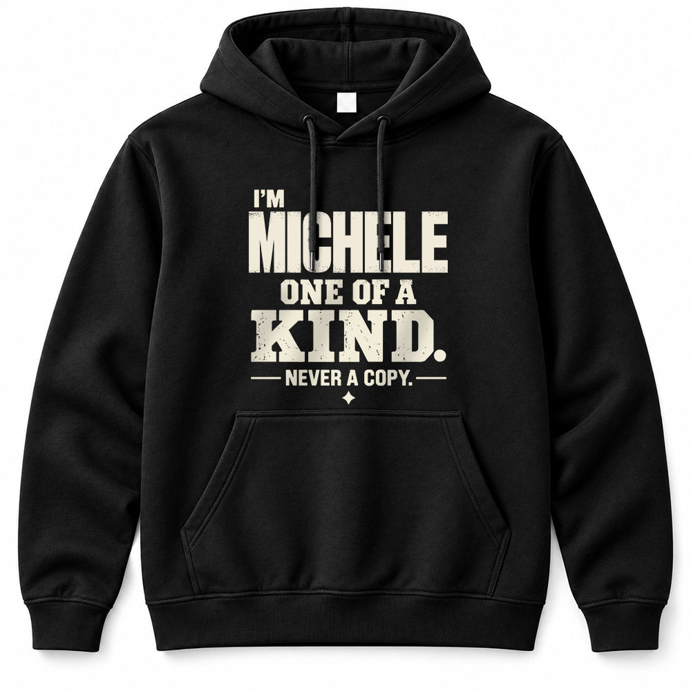 MICHELE P6-K4-228 Personalized Funny Quote Apparel “I’m NAME – One of a Kind, Never a Copy”