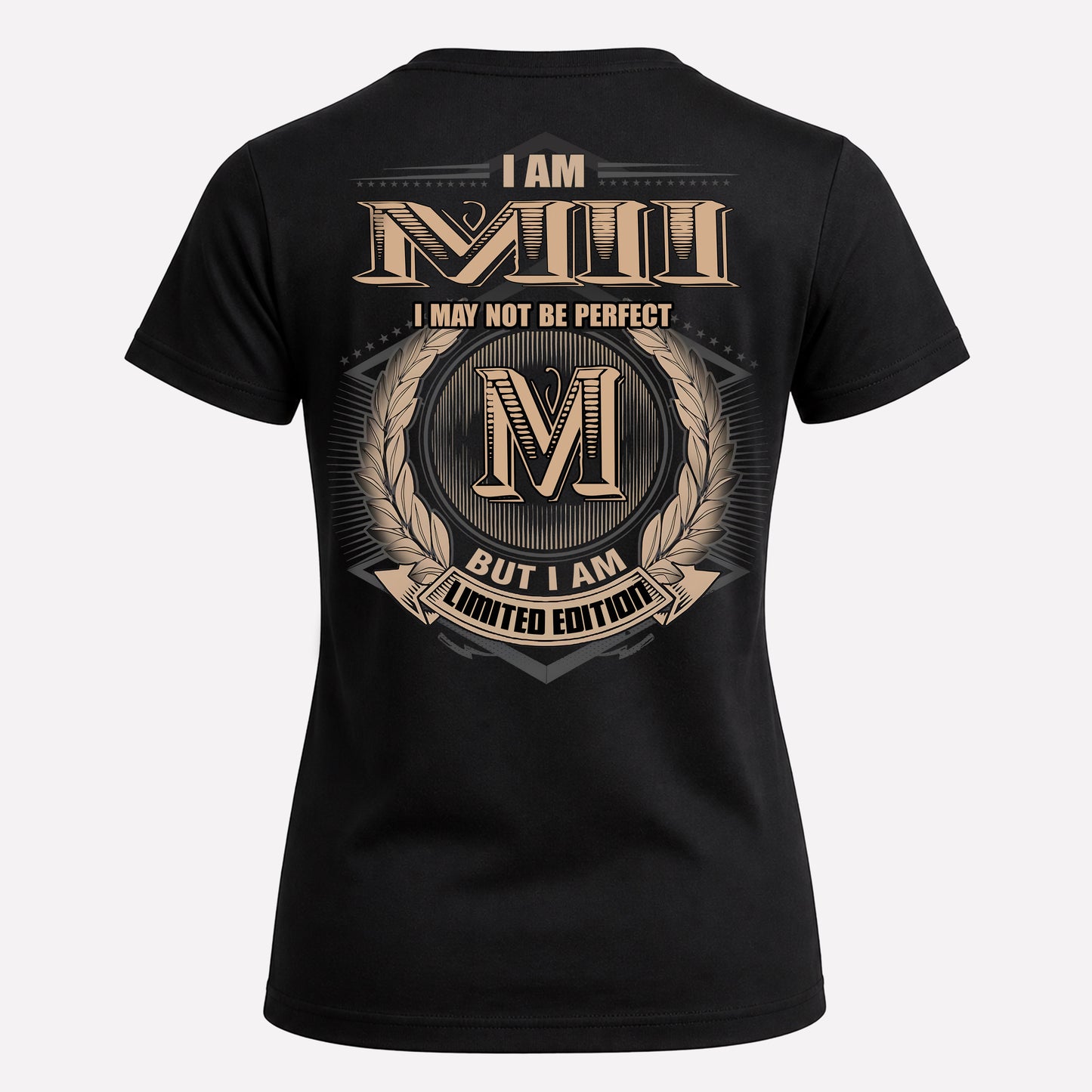 MII PH55-T25-Personalized Name Quote Apparel “I Am NAME May Not Be Perfect But I Am Limited Edition”