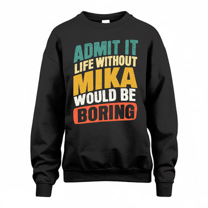 MIKA TP88-K4-229–Personalized Funny Quote Apparel “Life Without NAME Would Be Boring”