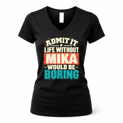 MIKA P02-TH11-226 – Personalized Admit It Life Without [Name] Would Be Boring T-Shirt – Custom Name Funny Gift