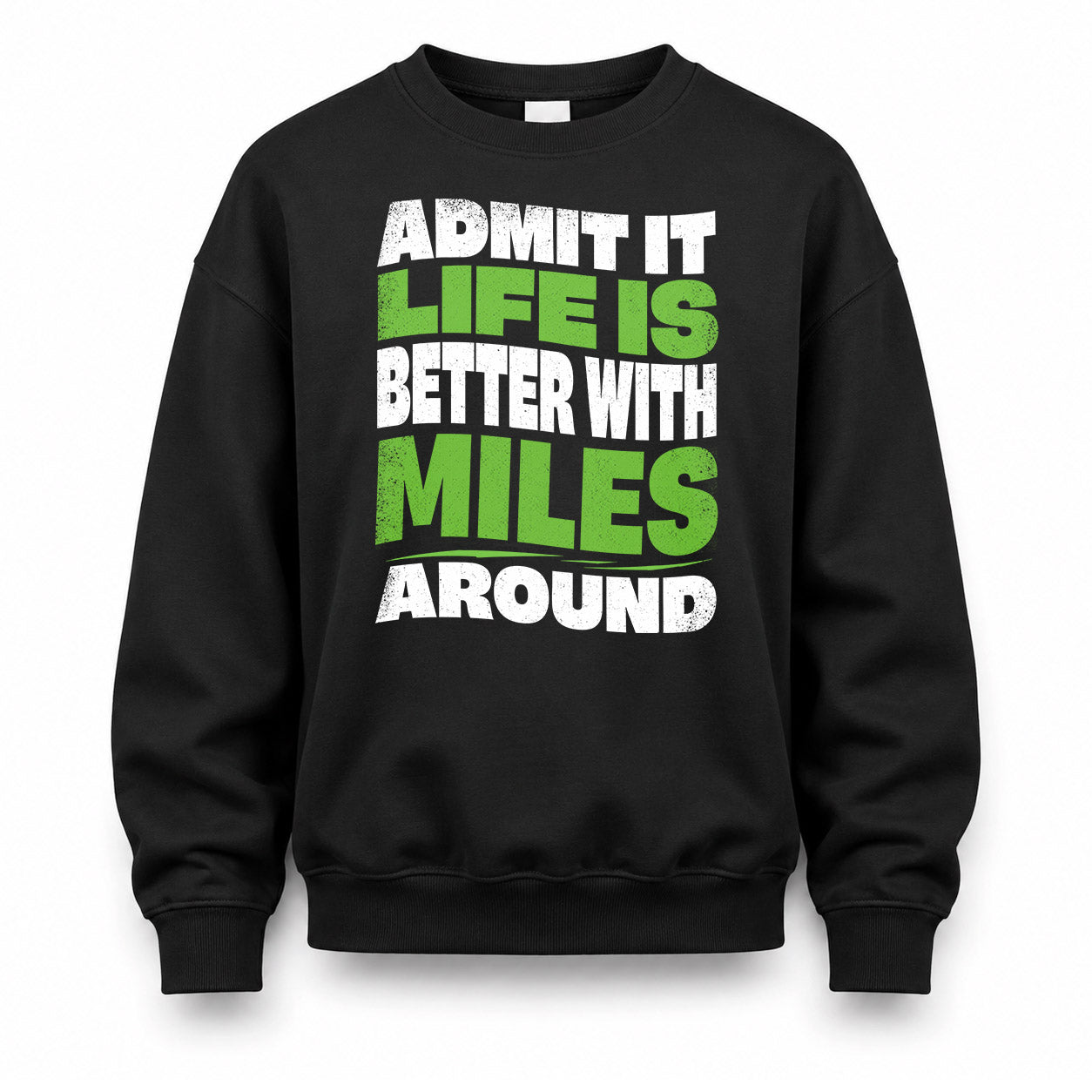 MILES HP99-K4-189 – Personalized Funny Quote Apparel “Admit It, Life Is Better With NAME Around”