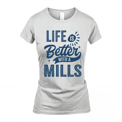 MILLS HH88-K2–Personalized Name Quote T-Shirt Life Is Better With Unisex Gift