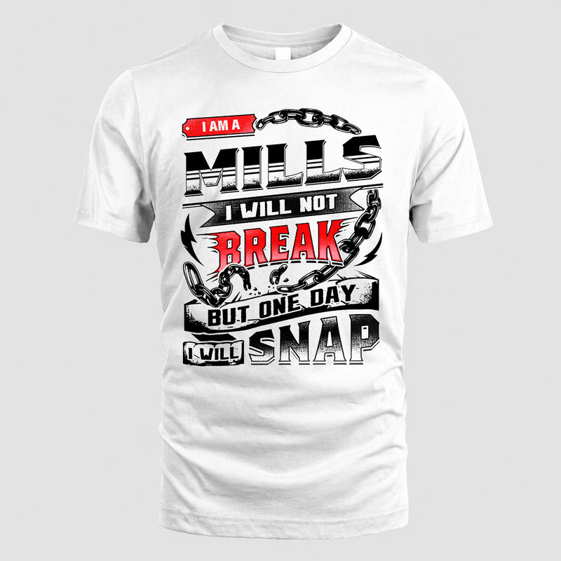 MILLS HP28-K4-129 – Personalized Name Quote T-Shirt “I Will Not Break, But One Day I Will Snap”