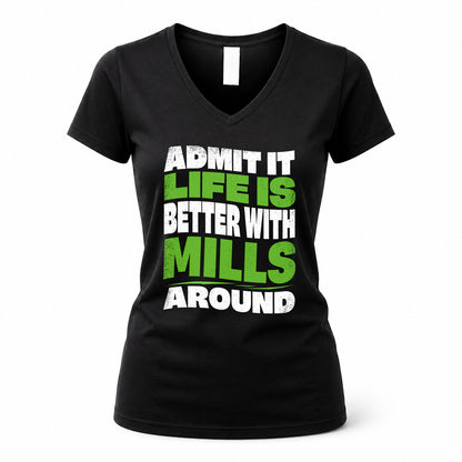 MILLS HP99-K4-189 – Personalized Funny Quote Apparel “Admit It, Life Is Better With NAME Around”