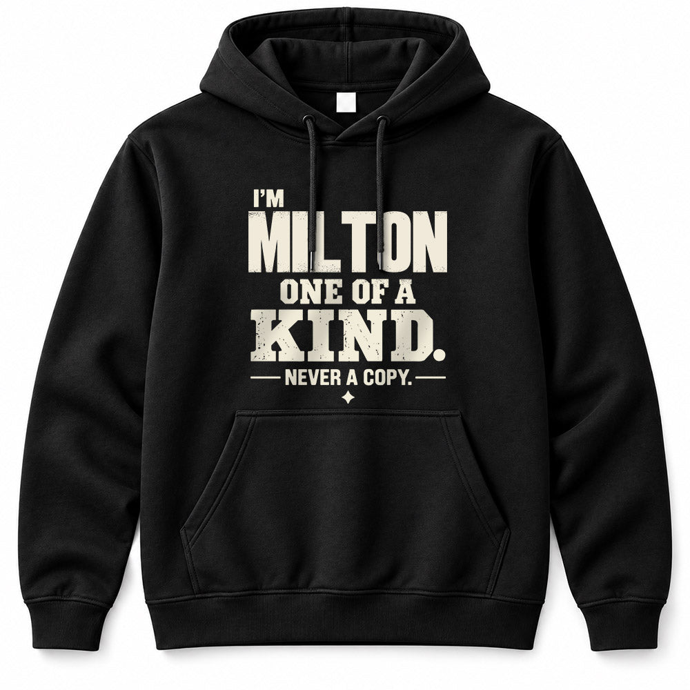 MILTON P6-K4-228 Personalized Funny Quote Apparel “I’m NAME – One of a Kind, Never a Copy”
