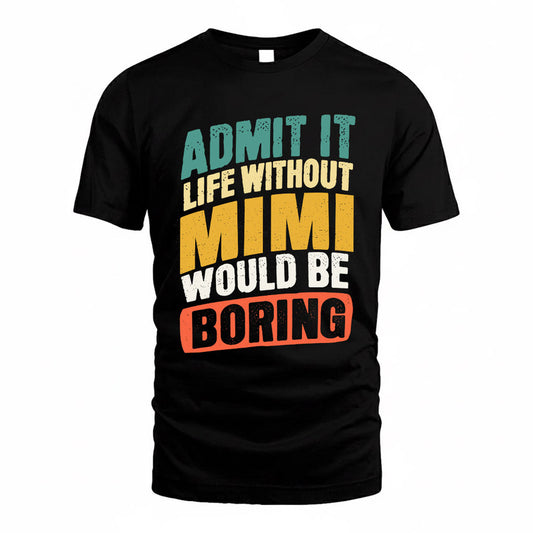 MIMI TP88-K4-229–Personalized Funny Quote Apparel “Life Without NAME Would Be Boring”