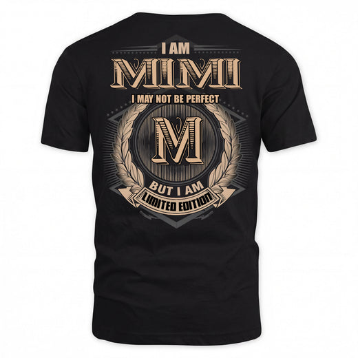 MIMI PH55-T25-Personalized Name Quote Apparel “I Am NAME May Not Be Perfect But I Am Limited Edition”