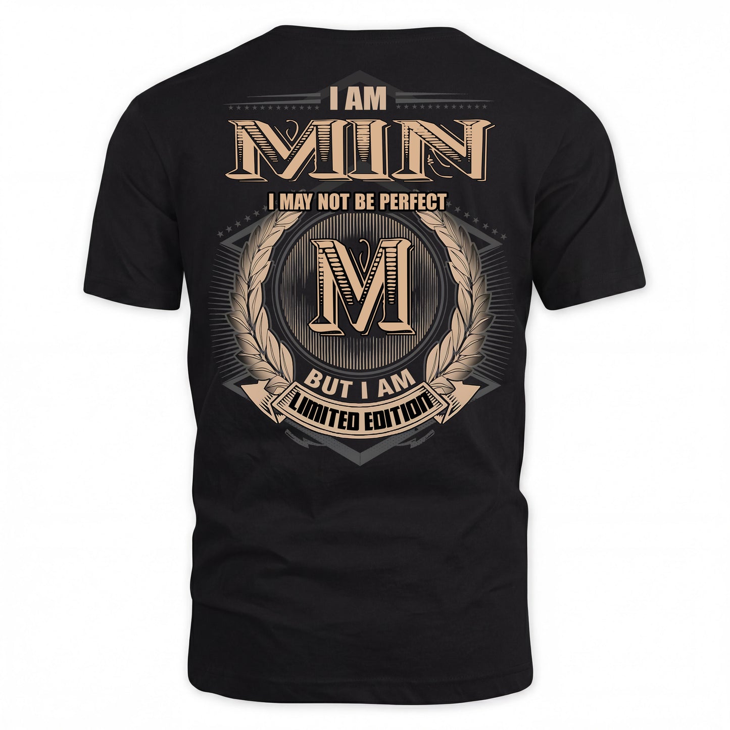 MIN PH55-T25-Personalized Name Quote Apparel “I Am NAME May Not Be Perfect But I Am Limited Edition”