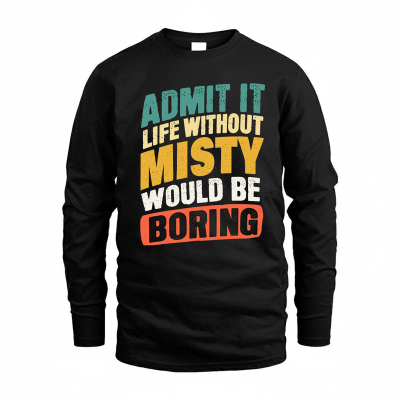 MISTY TP88-K4-229–Personalized Funny Quote Apparel “Life Without NAME Would Be Boring”