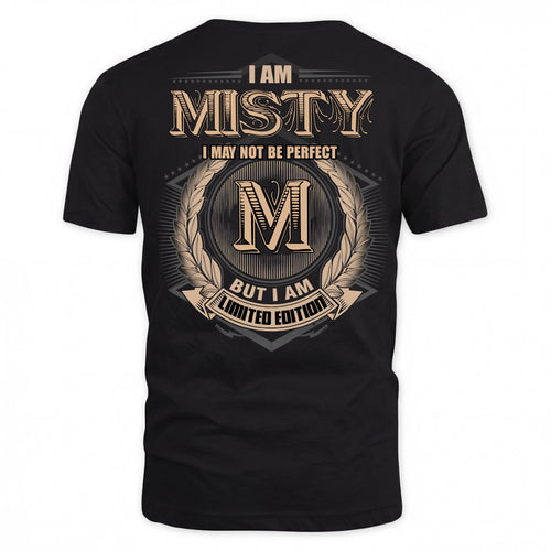 MISTY PH55-T25-Personalized Name Quote Apparel “I Am NAME May Not Be Perfect But I Am Limited Edition”