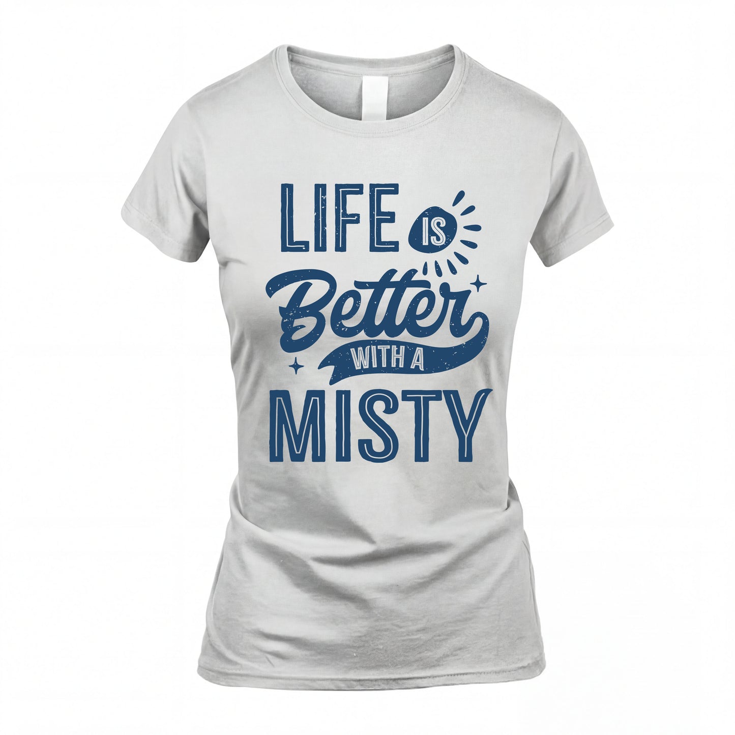 MISTY HH88-K2–Personalized Name Quote T-Shirt Life Is Better With Unisex Gift