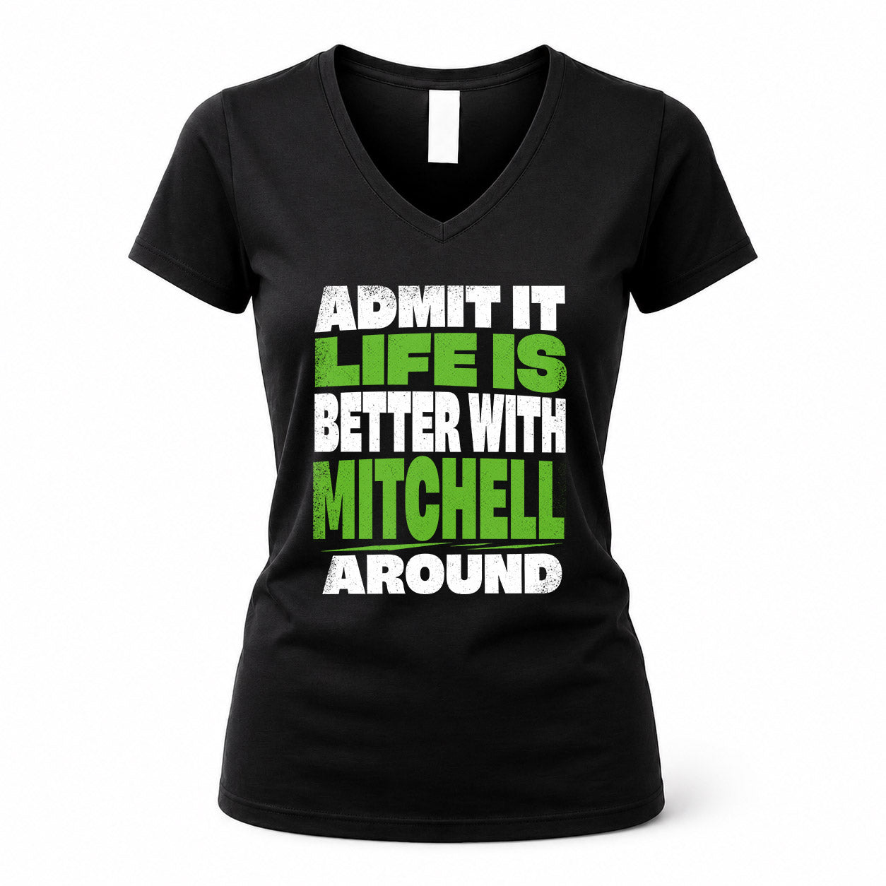 MITCHELL HP68-K4-189 – Personalized Funny Quote Apparel “Admit It, Life Is Better With NAME Around”