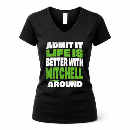 MITCHELL HP68-K4-189 – Personalized Funny Quote Apparel “Admit It, Life Is Better With NAME Around”