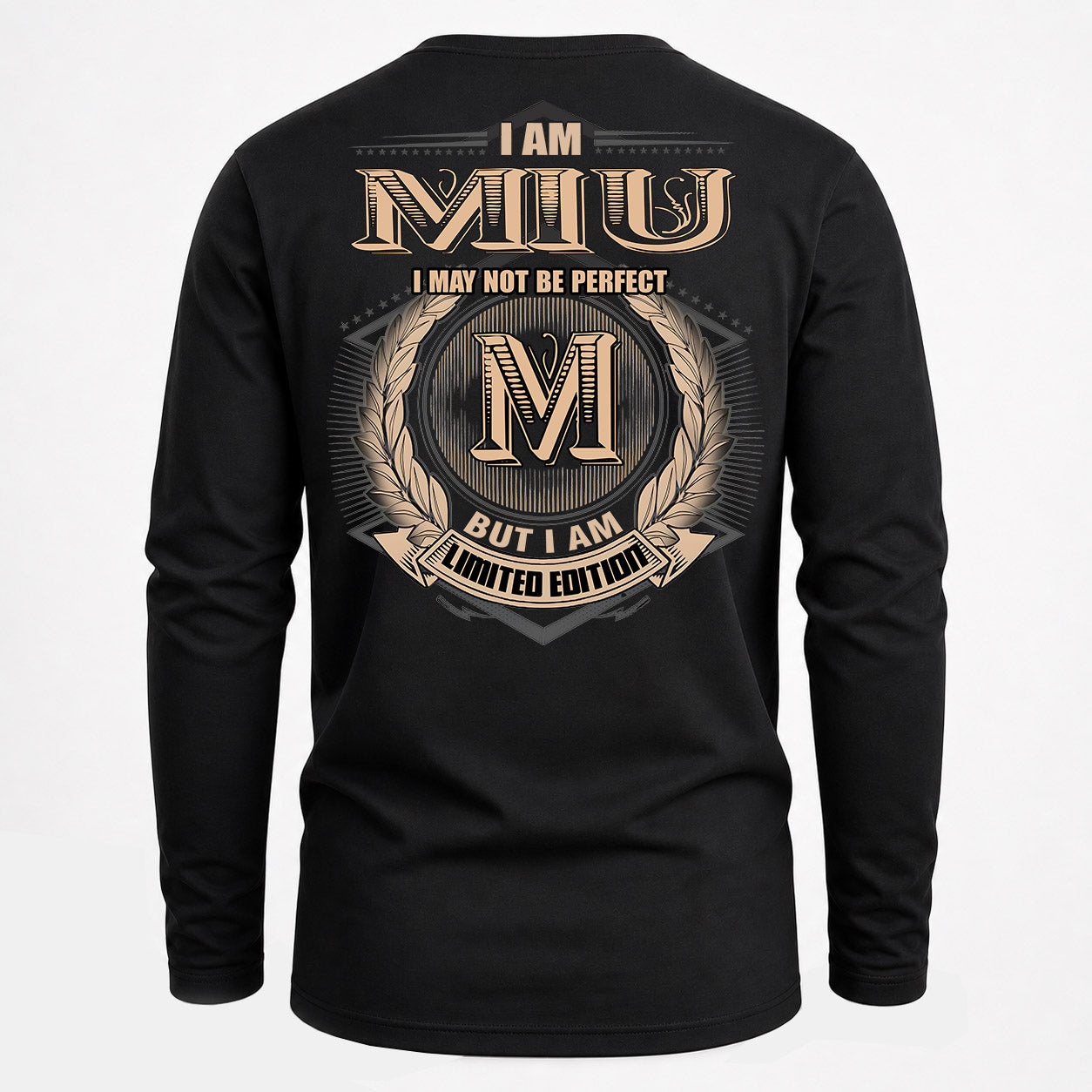 MIU PH55-T25-Personalized Name Quote Apparel “I Am NAME May Not Be Perfect But I Am Limited Edition”