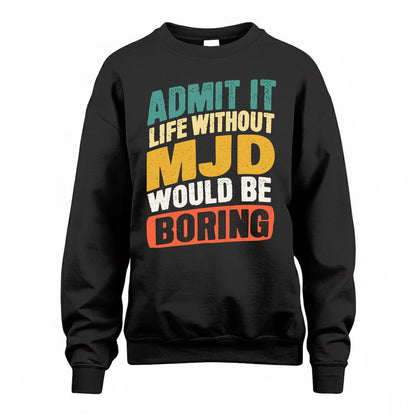 MJD TP88-K4-229–Personalized Funny Quote Apparel “Life Without NAME Would Be Boring”