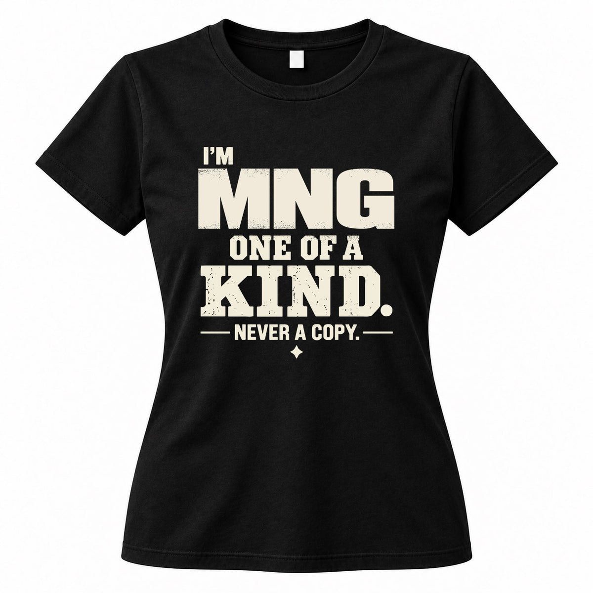 MNG P6-K4-228 Personalized Funny Quote Apparel “I’m NAME – One of a Kind, Never a Copy”
