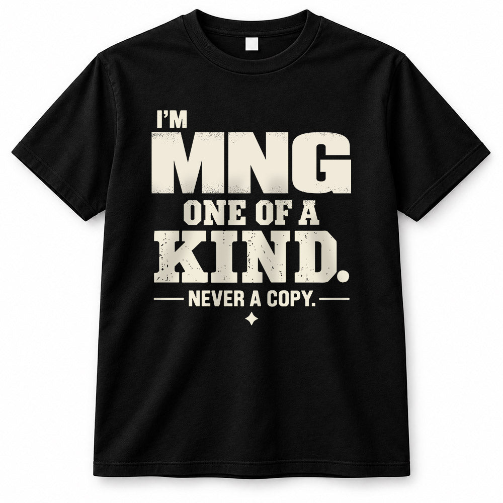 MNG P6-K4-228 Personalized Funny Quote Apparel “I’m NAME – One of a Kind, Never a Copy”