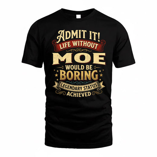 MOE TP65-K5-268–Personalized Funny Quote Apparel “Life Without NAME Would Be Boring”