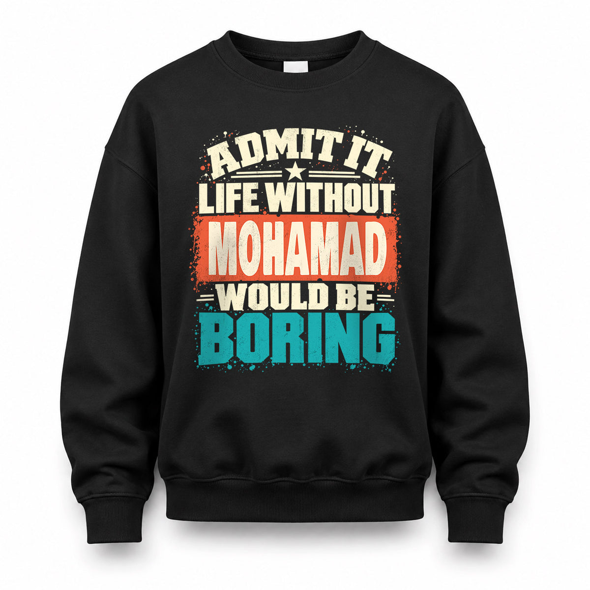MOHAMAD P02-TH11-226 – Personalized Admit It Life Without [Name] Would Be Boring T-Shirt – Custom Name Funny Gift