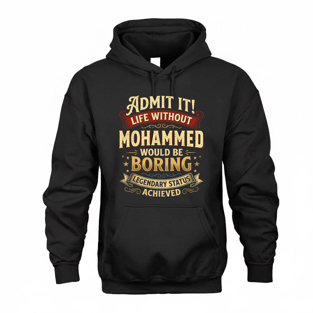 MOHAMMED TP65-K5-268–Personalized Funny Quote Apparel “Life Without NAME Would Be Boring”