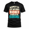 MOHD P02-TH11-226 – Personalized Admit It Life Without [Name] Would Be Boring T-Shirt – Custom Name Funny Gift