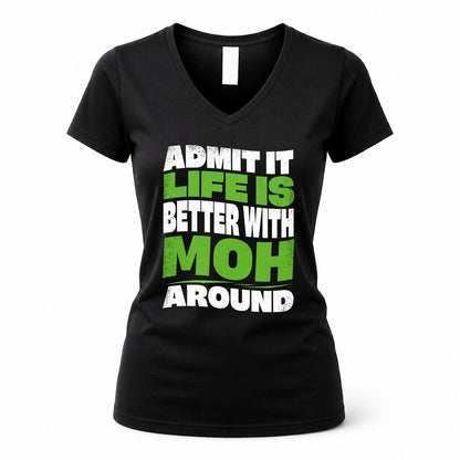 MOH HP99-K4-189 – Personalized Funny Quote Apparel “Admit It, Life Is Better With NAME Around”