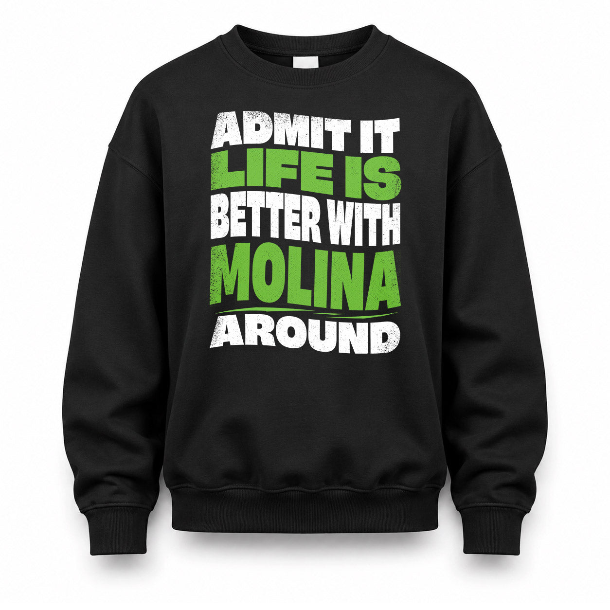 MOLINA HP99-K4-189 – Personalized Funny Quote Apparel “Admit It, Life Is Better With NAME Around”