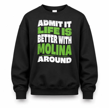 MOLINA HP99-K4-189 – Personalized Funny Quote Apparel “Admit It, Life Is Better With NAME Around”