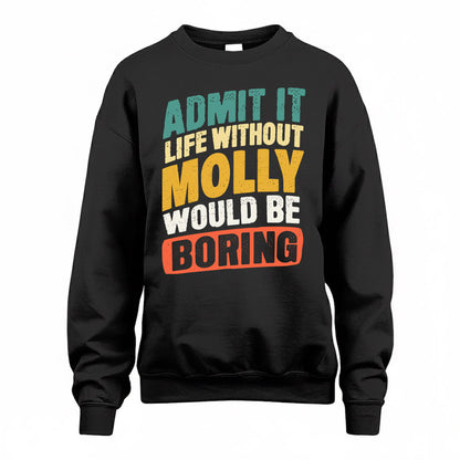 MOLLY TP88-K4-229–Personalized Funny Quote Apparel “Life Without NAME Would Be Boring”