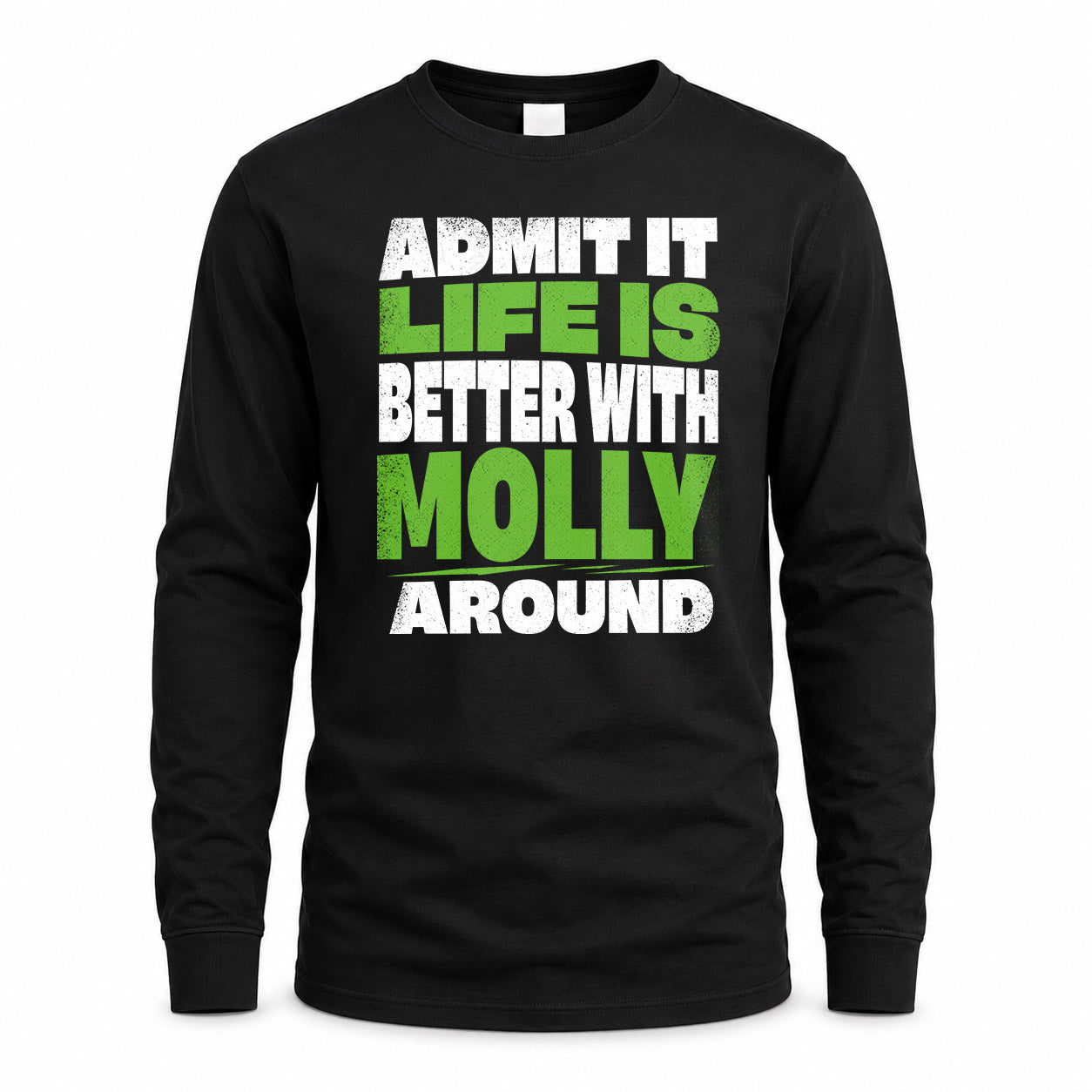 MOLLY HP68-K4-189 – Personalized Funny Quote Apparel “Admit It, Life Is Better With NAME Around”