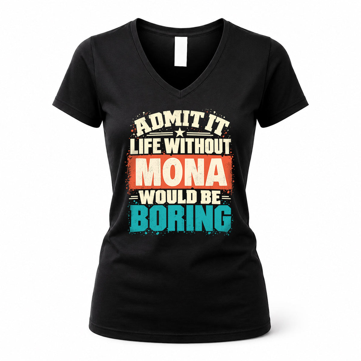 MONA P02-TH11-226 – Personalized Admit It Life Without [Name] Would Be Boring T-Shirt – Custom Name Funny Gift