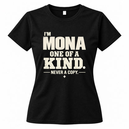 MONA P6-K4-228 Personalized Funny Quote Apparel “I’m NAME – One of a Kind, Never a Copy”