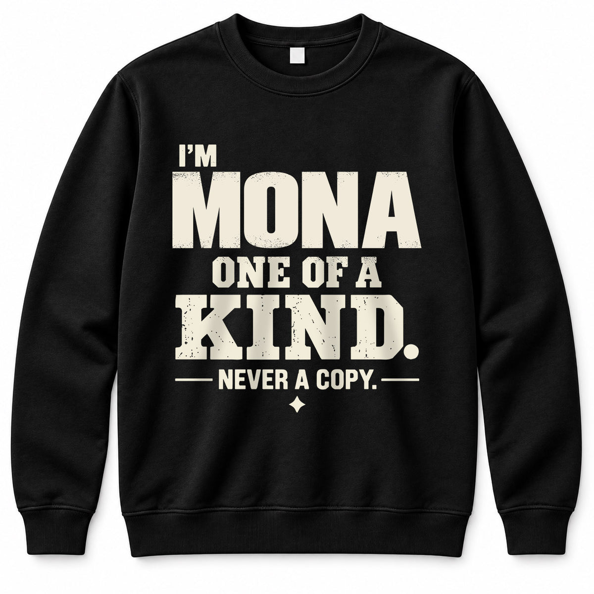 MONA P6-K4-228 Personalized Funny Quote Apparel “I’m NAME – One of a Kind, Never a Copy”