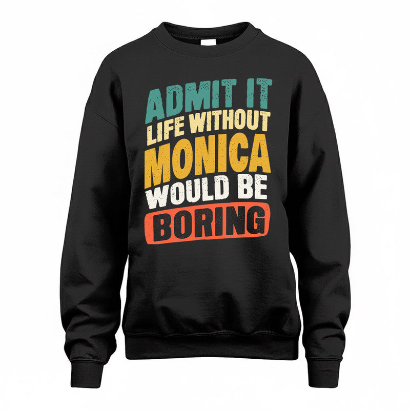 MONICA TP88-K4-229–Personalized Funny Quote Apparel “Life Without NAME Would Be Boring”