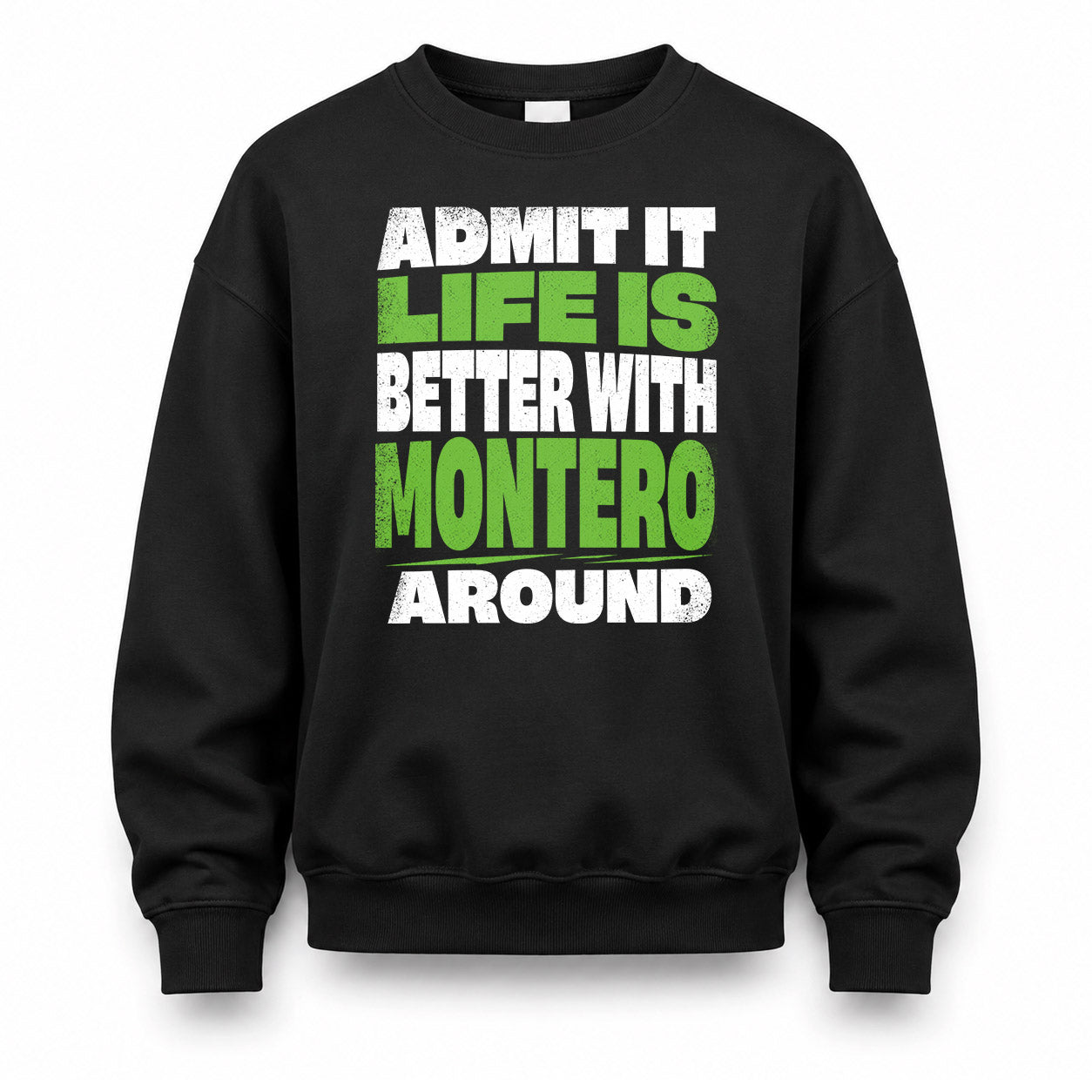 MONTERO HP68-K4-189 – Personalized Funny Quote Apparel “Admit It, Life Is Better With NAME Around”