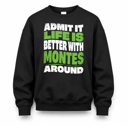 MONTES HP99-K4-189 – Personalized Funny Quote Apparel “Admit It, Life Is Better With NAME Around”