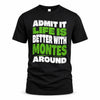 MONTES HP99-K4-189 – Personalized Funny Quote Apparel “Admit It, Life Is Better With NAME Around”